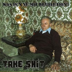 Take Shit  -  Was is'n nu mit Revolution  (CD)
